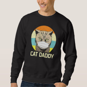 Cat Daddy Face Mask Fathers Day Quarantine Cat Dad Sweatshirt