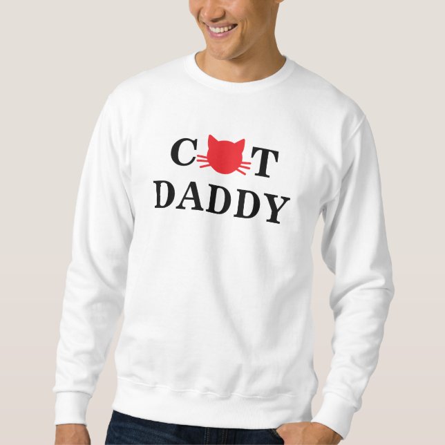 Cat Daddy Funny Sweatshirt (Front)