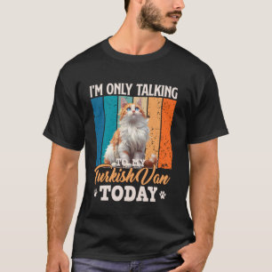Cat Daddy I'M ONLY TALKING TO MY TURKISH VAN Vinta T-Shirt