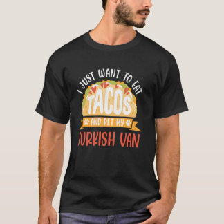 Cat Daddy JUST WANT TO EAT TACOS AND PET MY TURKIS T-Shirt