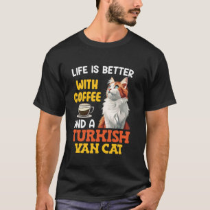 Cat Daddy LIFE'S BETTER WITH COFFEE AND TURKISH VA T-Shirt