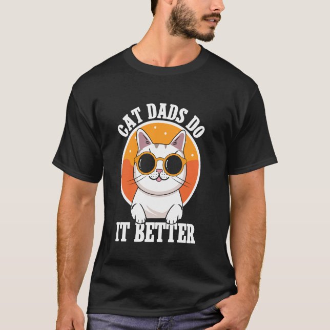 Cat Dads Do It Better Cat Dad T-Shirt (Front)