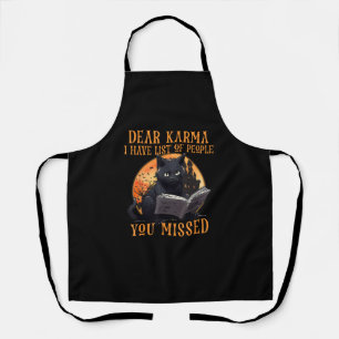 Cat Dear Karma I Have List Of People You Missed Ha Apron
