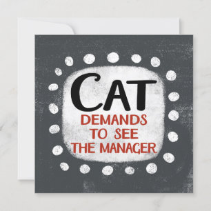 Cat Demands To See Manager Greeting Card