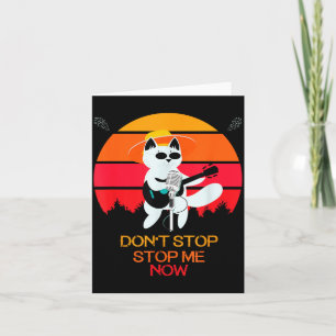 Cat Don't Stop Me Now Cat Funny Card