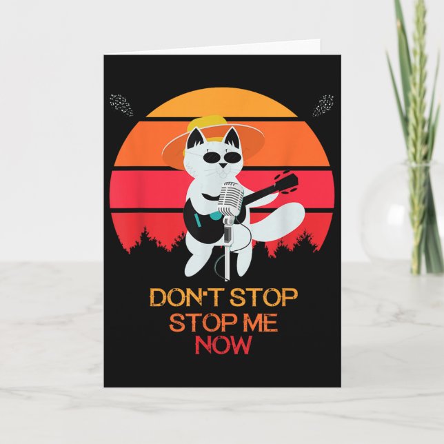 Cat Don't Stop Me Now Cat Funny  Card (Front)