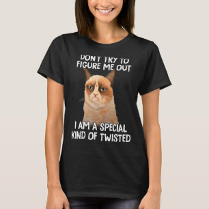 Cat Don't Try To Figure Me Out I'm Kinda Twisted T-Shirt