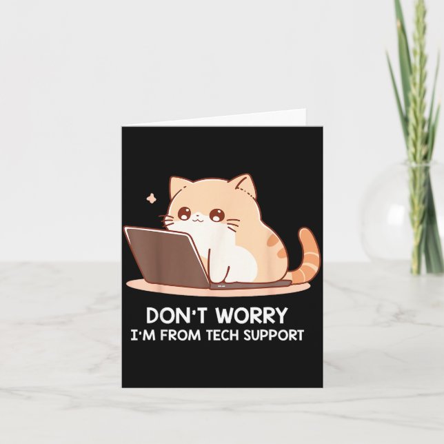 Cat Don't Worry I'm From Tech Suprt For Men Women  Card (Front)