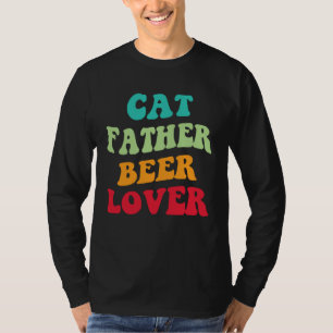 Cat Father Beer  Kitten Daddy Beer Love Cat Dad T-Shirt