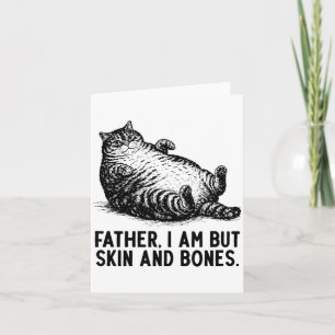 Cat Father I Am But Skin And Bones Card