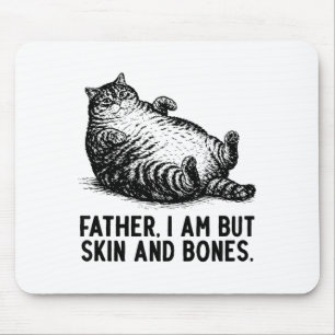 Cat Father I Am But Skin And Bones  Mouse Pad