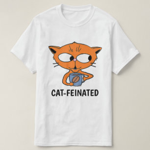 CAT-FEINATED Cat Drinking Coffee Humourous T-Shirt