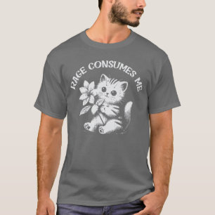 Cat Flower Rage Consumes Me Funny Saying Kitten Wo T-Shirt