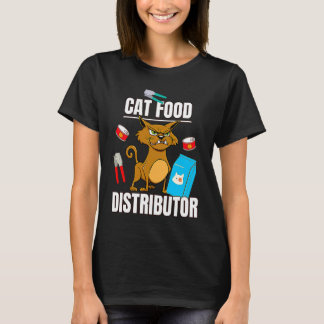 Cat Food Distributor Feeder  Cat Owner Food Provid T-Shirt