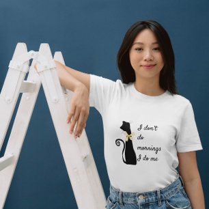 Cat Fun Pun I Don't Do Mornings I Do Me Quote T-Shirt