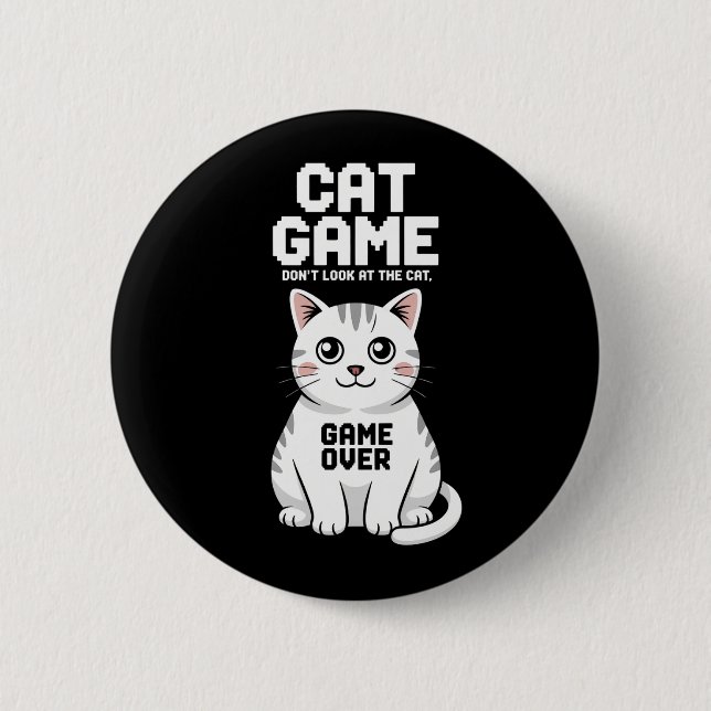 Cat Game Don't Look At The Cat Over Funny 6 Cm Round Badge (Front)