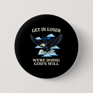 Cat get loser we're doing god's will christian bib 6 cm round badge