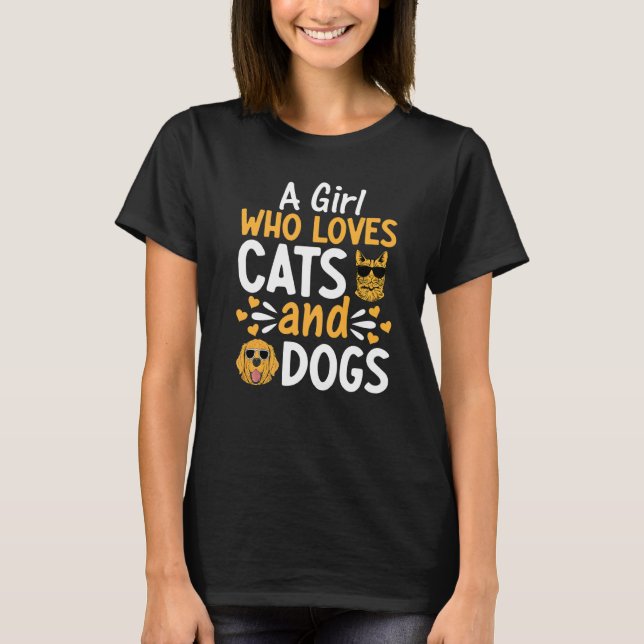 Cat Girls Dog I A Girl Who Loves Cats And Dogs T-Shirt (Front)
