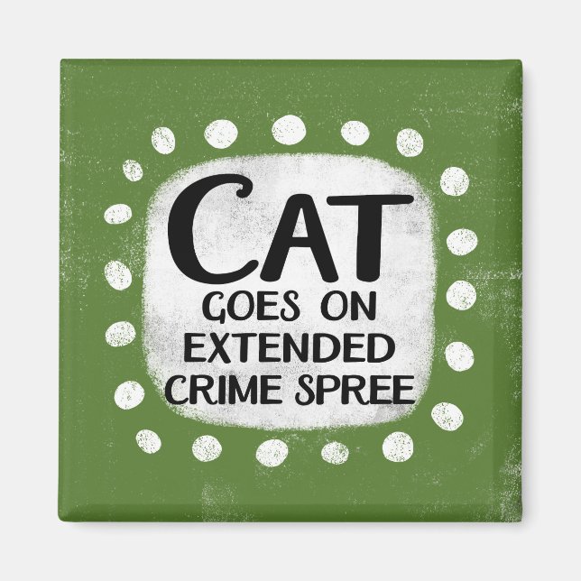 Cat Goes On Crime Spree Refrigerator Magnet (Front)