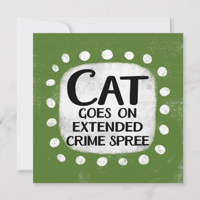 Cat Goes On Extended Crime Spree Greeting Card (Front)