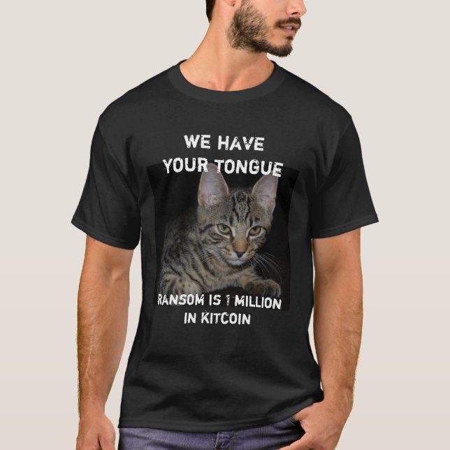 Cat got your tongue kidnappers Cat Criminals Spoof T-Shirt (Front)