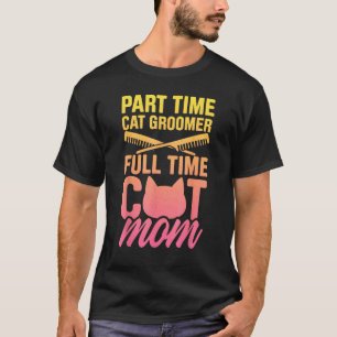 Cat Grooming For Cat Groomer Cat Hairdresser Cats T-Shirt
