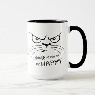 Cat Grumpy NOBODY IS MAKING ME HAPPY Mug