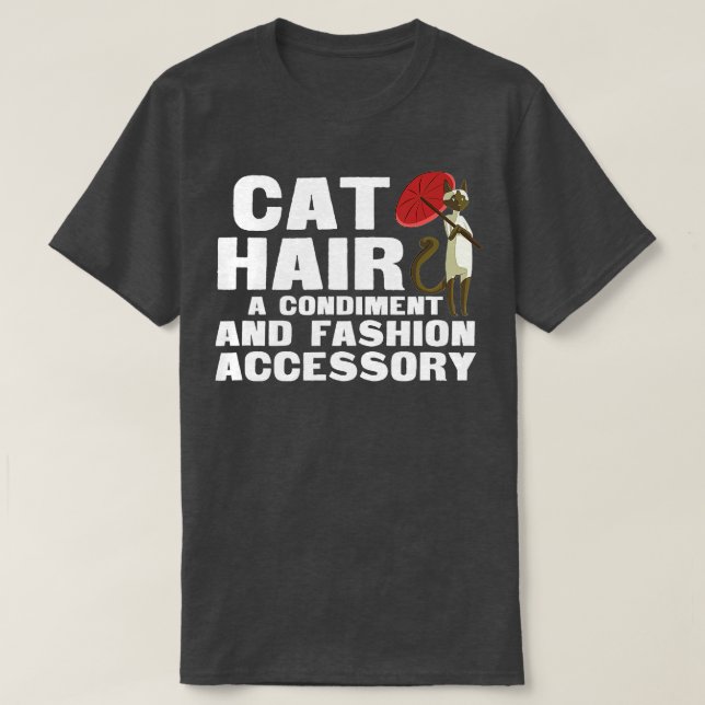 Cat Hair A Condiment And Fashion Accessory  Siames T-Shirt (Design Front)
