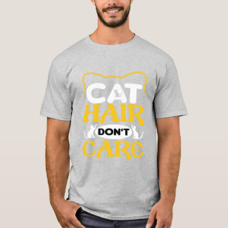 Cat Hair Don’t Care T-Shirt Funny Cat Lover Shirt 