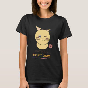 Cat Hair Don't Care Funny Cat T-Shirt