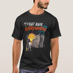 Cat Hair Everywhere, Funny Cat Design, Cat Lover, T-Shirt