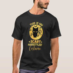 cat hair Hairstylist This is my scary hairstylist T-Shirt