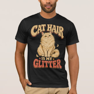 Cat Hair Is My Glitter Funny Cat Lover T-Shirt