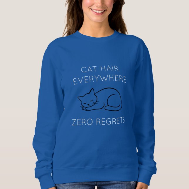 Cat hair zero regrets sweatshirt (Front)