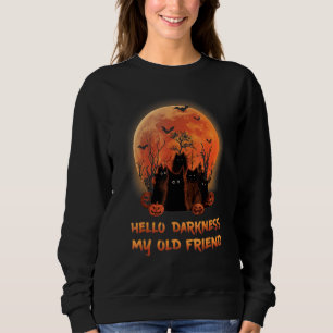 Cat Hello Darkness My Old Friends Black Cat Sweatshirt