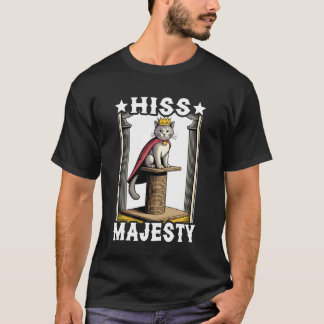 Cat Hiss Majesty Cat Scratching Post Tree Cat T-Shirt