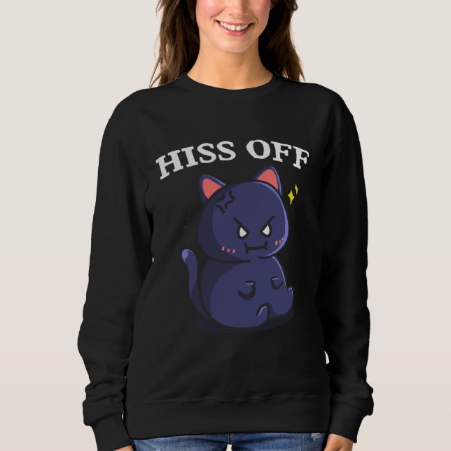 Cat Hiss Off Meow Angry Cat Kitty Sweatshirt (Front)
