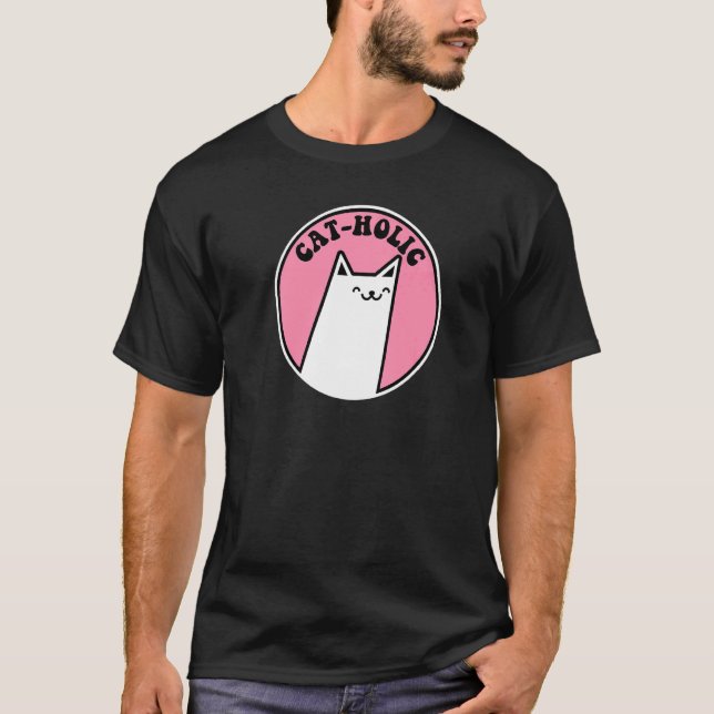 Cat Holic Cats Pun   Cat T-Shirt (Front)