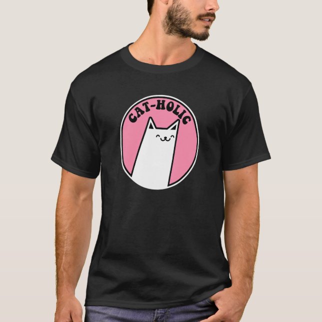 Cat Holic Cats Pun     Cat T-Shirt (Front)