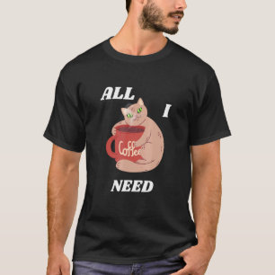 CAT HUGGING COFFEE CUP ALL I NEED MendedMinds Edit T-Shirt