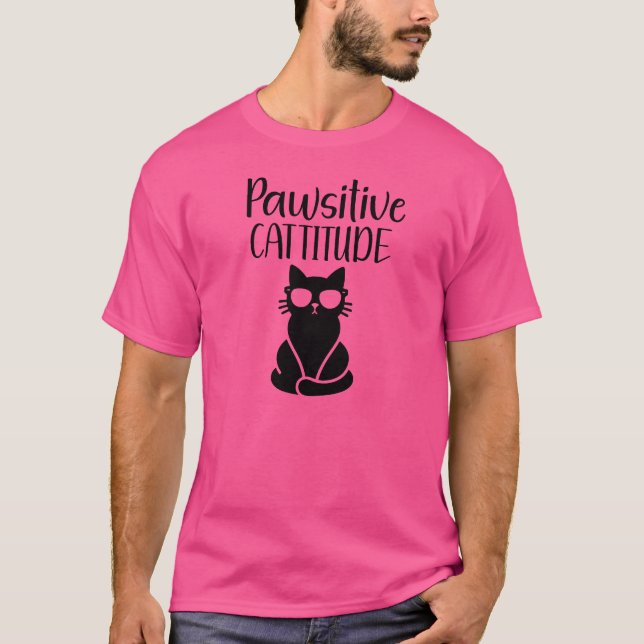 Cat Humour- Pawsitive Cattitude-Funny T-Shirt (Front)