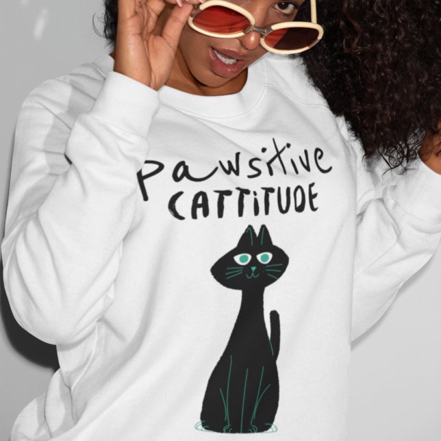 Cat Humour Pun Pawsitive Cattitude Fun Quote Sweatshirt (Creator Uploaded)