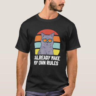 Cat I Already Make My Own Rules T-Shirt