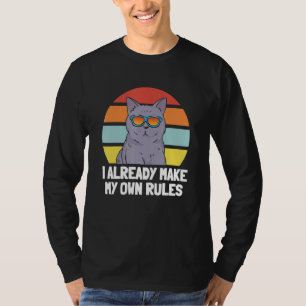 Cat I Already Make My Own Rules T-Shirt