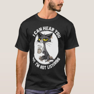cat I can hear you but I m listening cat and coffe T-Shirt