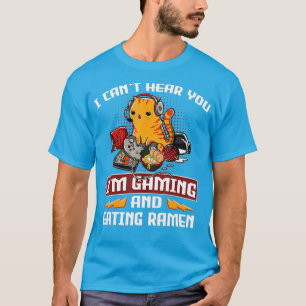 Cat I Cant Hear You Im Gaming And Eating Ramen T-Shirt