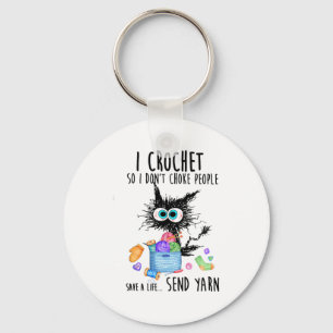 Cat I Crochet So I Dont Choke People Save A Life  Key Ring