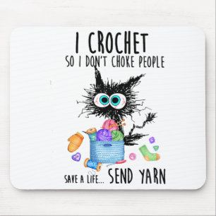 Cat I Crochet So I Dont Choke People Save A Life  Mouse Pad