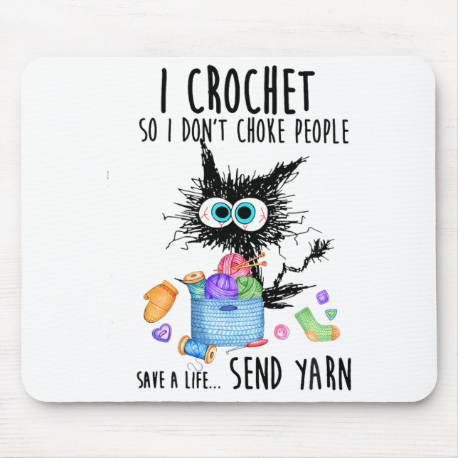 Cat I Crochet So I Dont Choke People Save A Life  Mouse Pad (Front)