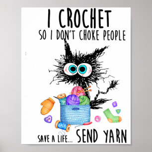 Cat I Crochet So I Dont Choke People Save A Life  Poster